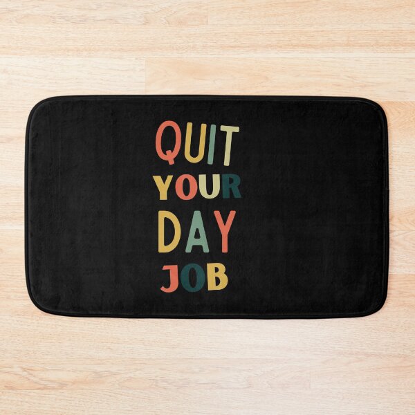 Item preview, Quit Your Day Job designed and sold by Thetruemo.