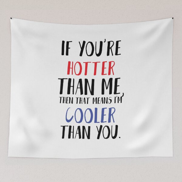 Item preview, If you’re hotter than me, then that means I’m cooler than you. Funny designed and sold by Quotes ⭐⭐⭐⭐⭐.