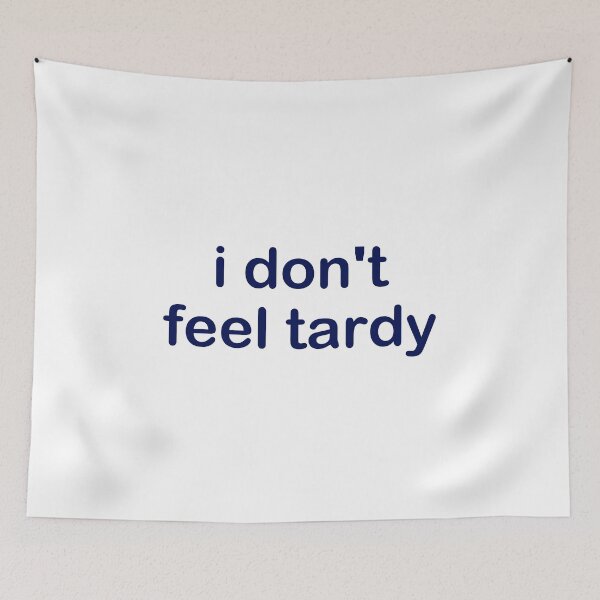 Item preview, I DON'T FEEL TARDY designed and sold by Newstore2002.