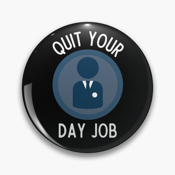Item preview, Quit Your Day Job designed and sold by Thetruemo.