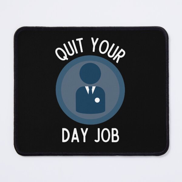 Item preview, Quit Your Day Job designed and sold by Thetruemo.