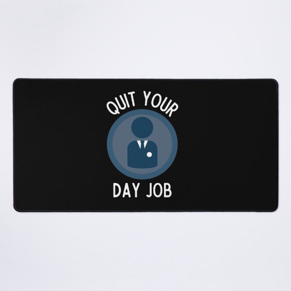 Item preview, Quit Your Day Job designed and sold by Thetruemo.