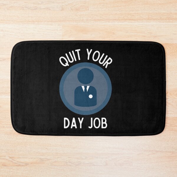 Item preview, Quit Your Day Job designed and sold by Thetruemo.