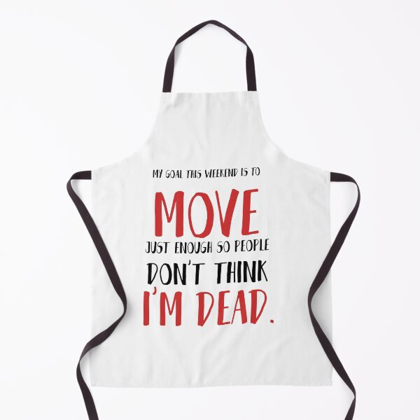 Item preview, My goal this weekend is to move, just enough so people don’t think I’m dead. Funny designed and sold by Quotes ⭐⭐⭐⭐⭐.