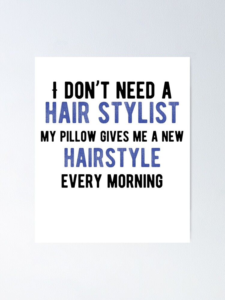 I don't need a hair stylist, my pillow gives me a new hairstyle