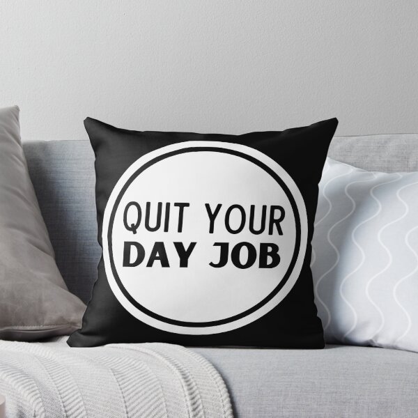 Item preview, Quit Your Day Job designed and sold by Thetruemo.