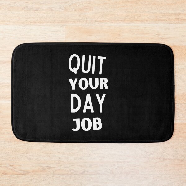 Item preview, Quit Your Day Job designed and sold by Thetruemo.