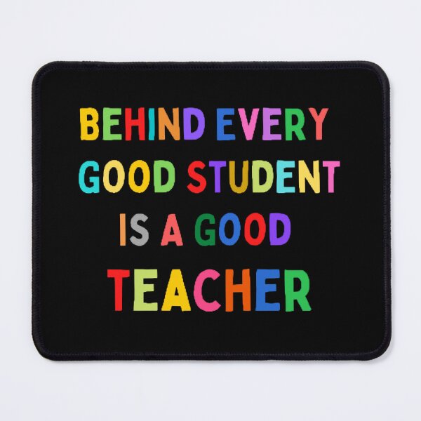 Item preview, Behind Every Good Student Is A Good Teacher The Best Teacher Colorful Design designed and sold by BestTeacher.