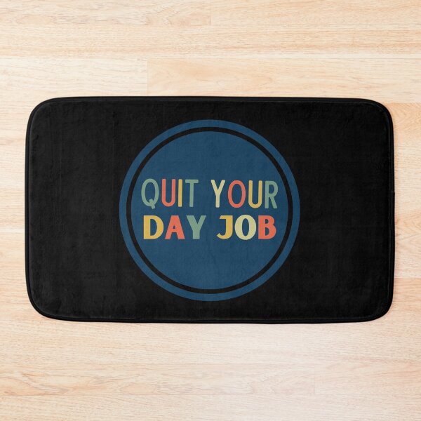 Item preview, Quit Your Day Job designed and sold by Thetruemo.