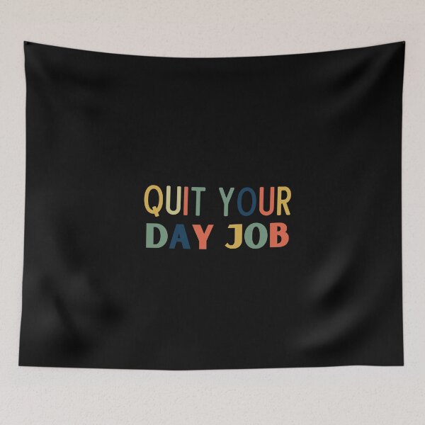 Item preview, Quit Your Day Job designed and sold by Thetruemo.