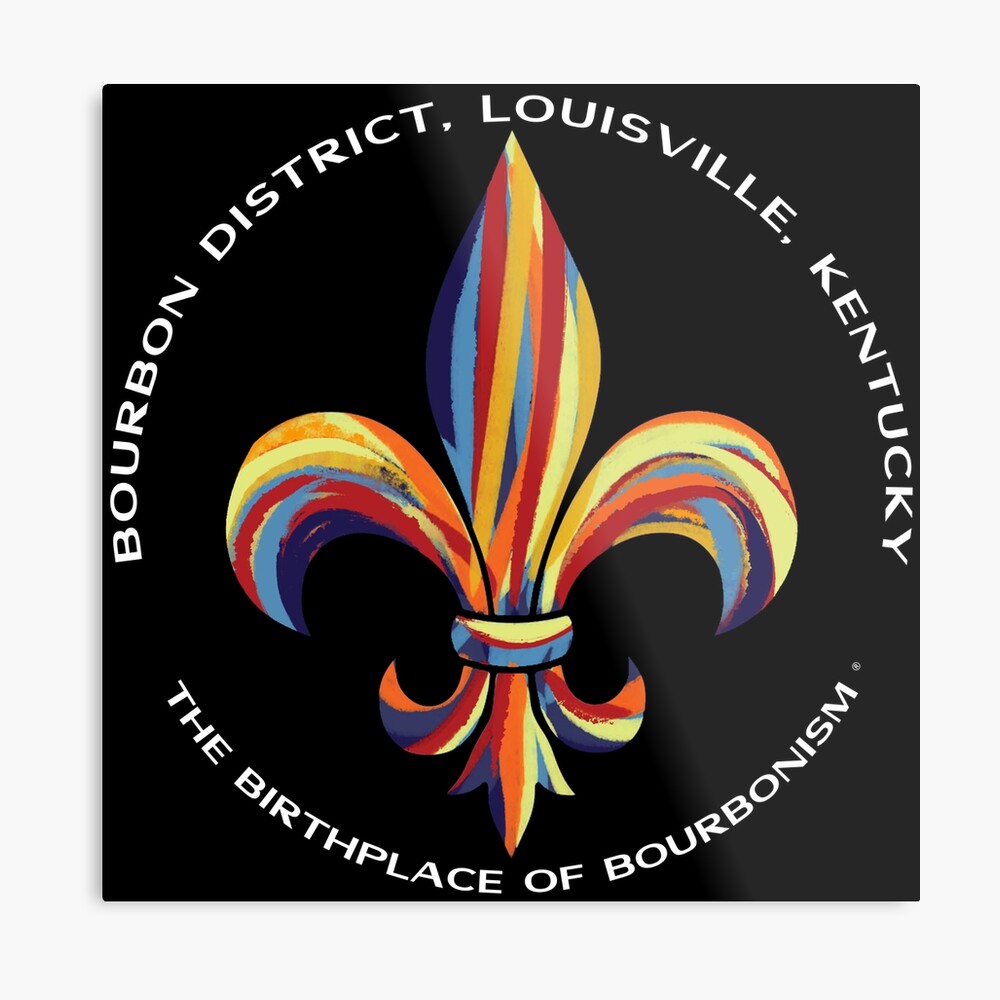 The Birthplace of Bourbonism® in the Bourbon District, with Fleur De Lis,  Louisville Kentucky - Bourbonism