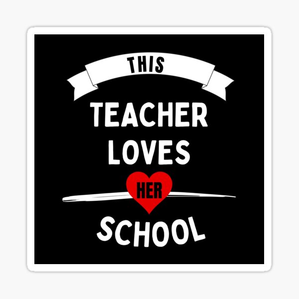 This Teacher Loves Her School The Best Teacher White Design Sticker By Bestteacher Redbubble 7140