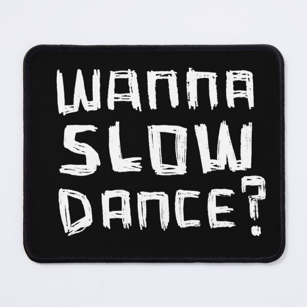 Item preview, Wanna Dance? Wanna SLOW Dance? designed and sold by badlydrawnbabe.