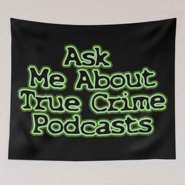Item preview, Ask Me About True Crime Podcasts designed and sold by BK-Fishing.