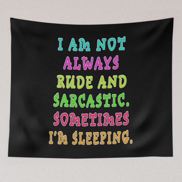 Item preview, i am not always rude and sarcastic sometimes i'm sleeping. designed and sold by GOLDFAMILYSHOP.