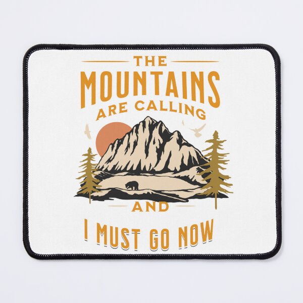 Item preview, THE MOUNTAINS ARE CALLING AND I MUST GO NOW designed and sold by softtouch21.