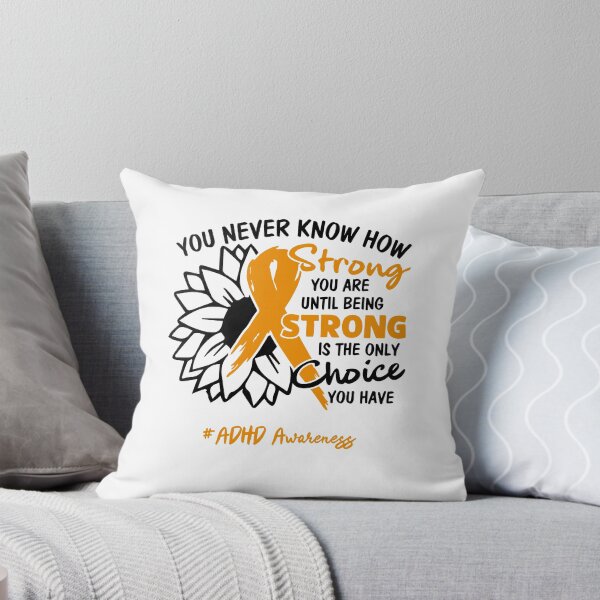 Item preview, ADHD Awareness - You never know how STRONG you are until being STRONG is the only CHOICE you have designed and sold by Aaron309.