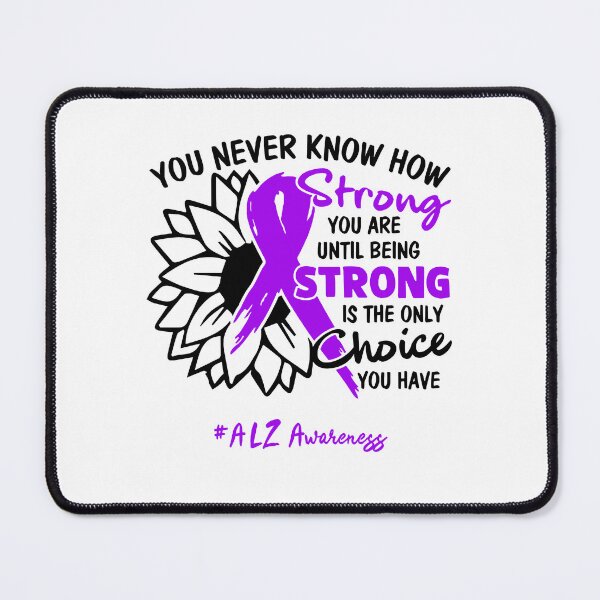 Item preview, ALZ Awareness - You never know how STRONG you are until being STRONG is the only CHOICE you have designed and sold by Aaron309.