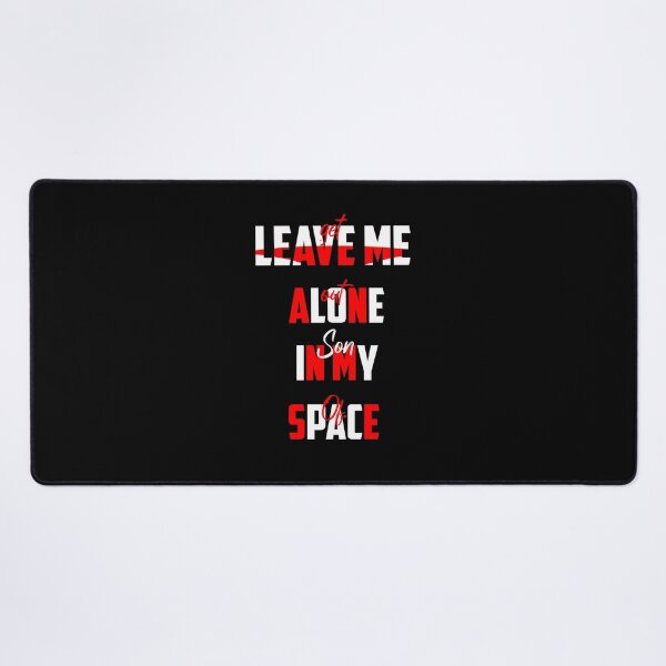 Item preview, LEAVE ME ALONE IN MY SPACE- get out son of ..., lonely, space day designed and sold by Haitam771.