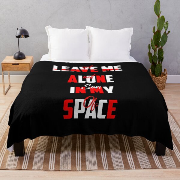 Item preview, LEAVE ME ALONE IN MY SPACE- get out son of ..., lonely, space day designed and sold by Haitam771.
