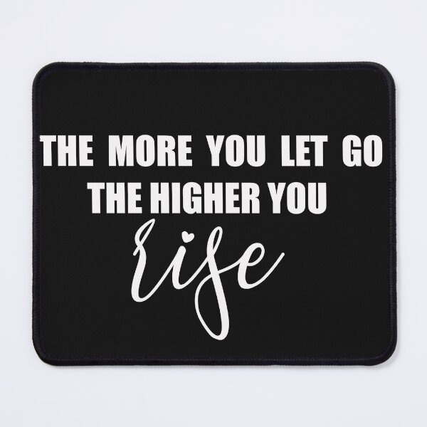 Item preview, the more you let go the higher you rise designed and sold by mubeepixels.