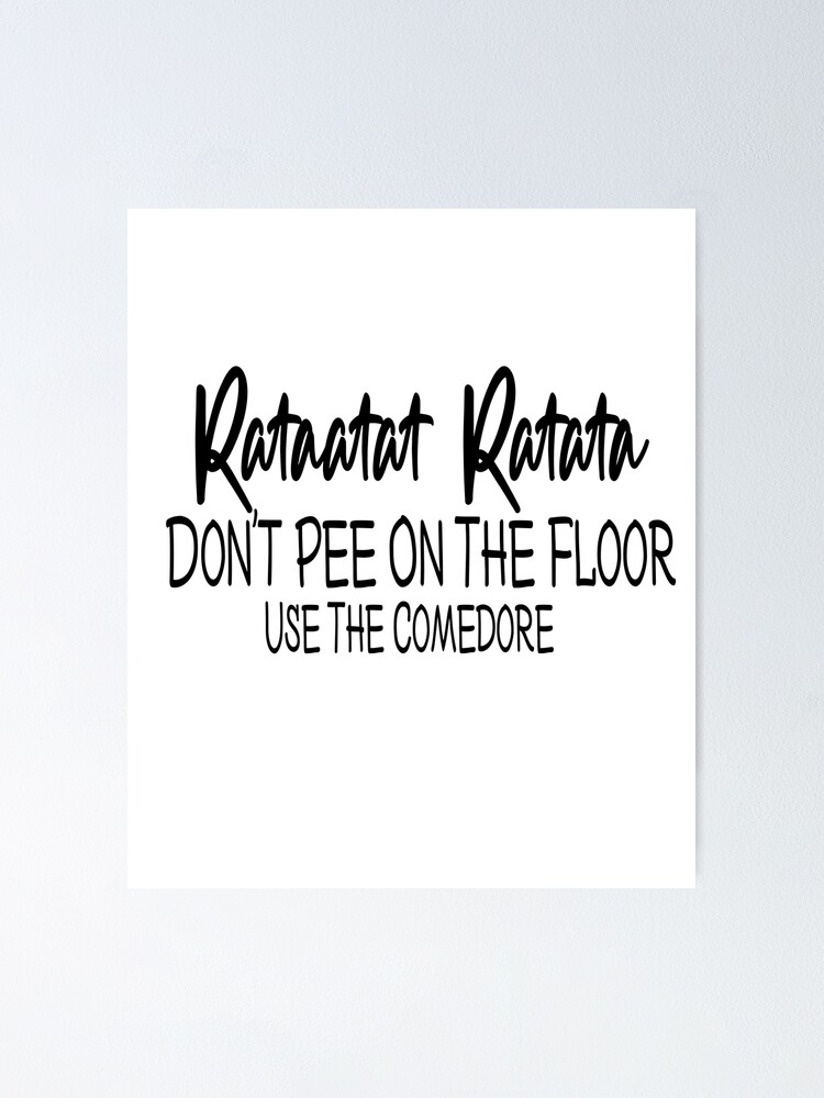 "don't pee on the floor, use the comedore" Poster by retro10 Redbubble