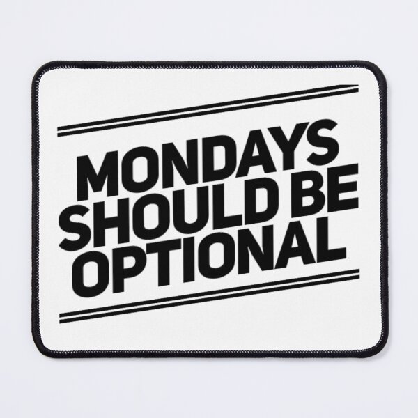 Item preview, Mondays Should Be Optional. Funny Sarcastic NSFW Quote. designed and sold by That Cheeky Tee.