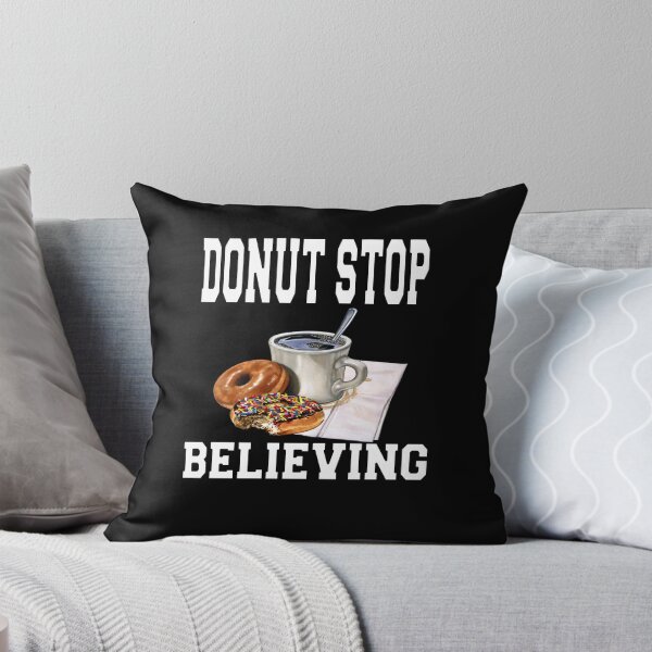 Item preview, Funny Donut Pun Humor Donut Stop Believing  designed and sold by fantasticdesign.