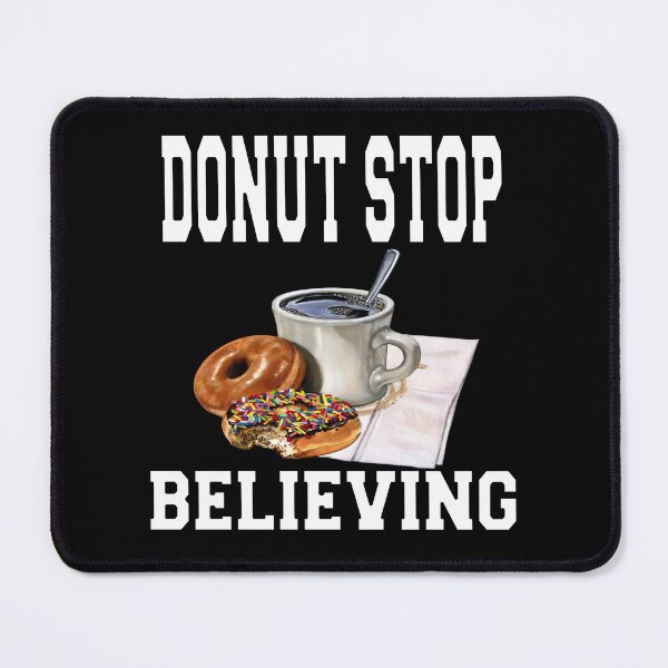 Item preview, Funny Donut Pun Humor Donut Stop Believing  designed and sold by fantasticdesign.