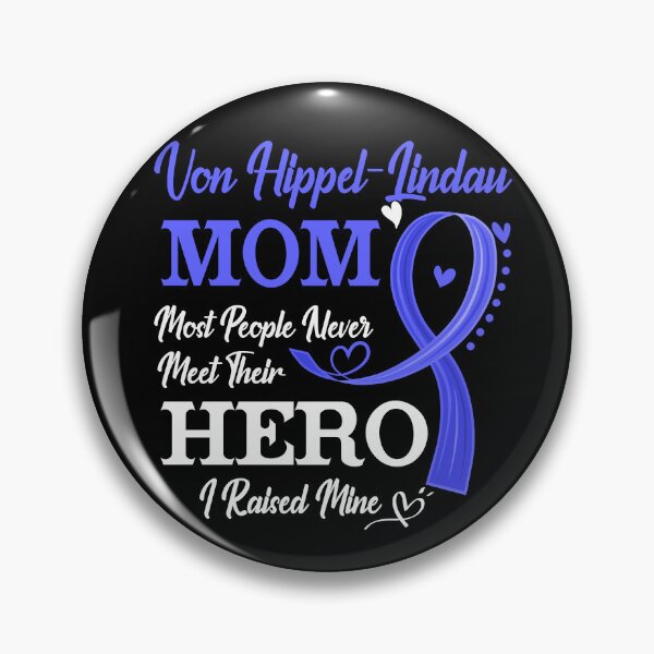 Item preview, Proud Von Hippel-Lindau Mom Most People Never Meet Their Hero I Raised Mine Von Hippel-Lindau Awareness designed and sold by Kohend.