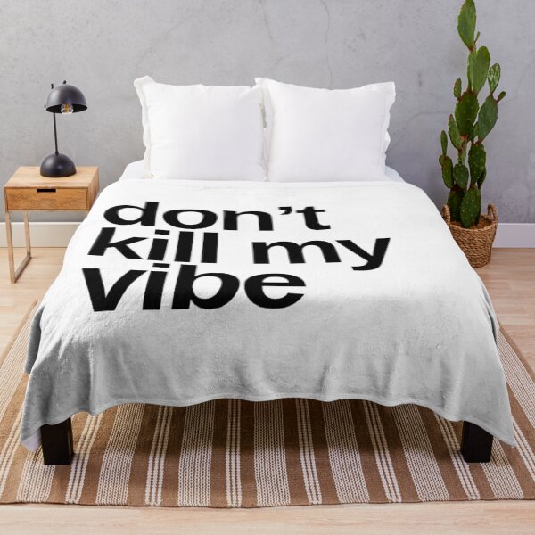 Item preview, Don't Kill My Vibe. Funny Sarcastic Quote. designed and sold by That Cheeky Tee.