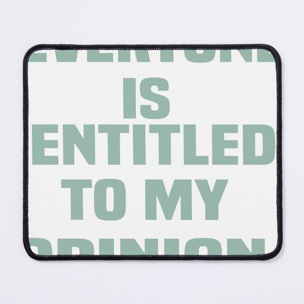 Item preview, Everyone Is Entitled To My Opinion  designed and sold by EagleArtist12.