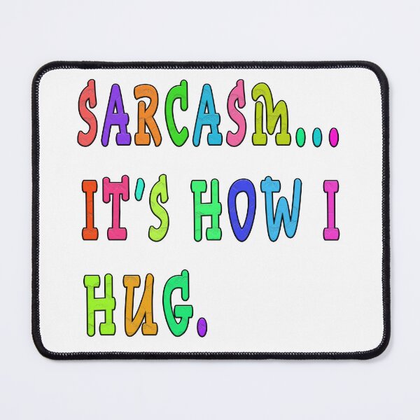 Item preview, sarcasm it's how i hug designed and sold by GOLDFAMILYSHOP.