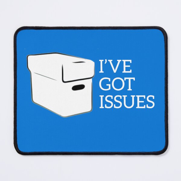 Item preview, I've got issues designed and sold by Matt Acton.