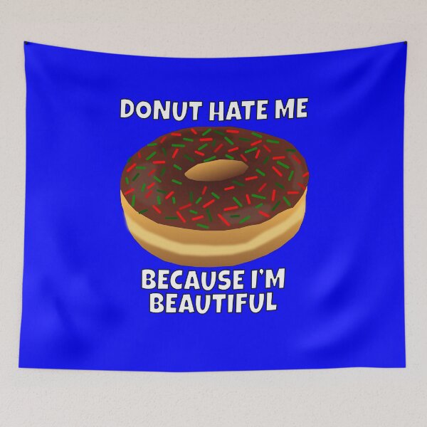 Item preview, Funny Donut Pun Humor Donut Hate Me Because I'm Beautiful designed and sold by fantasticdesign.
