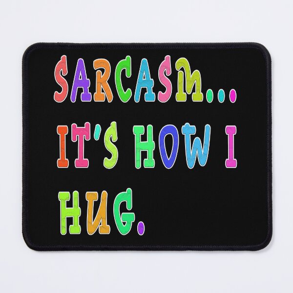 Item preview, sarcasm it's how i hug designed and sold by GOLDFAMILYSHOP.
