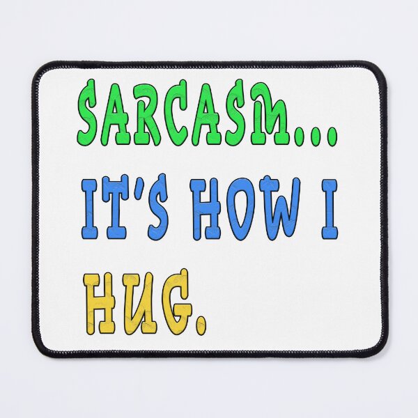 Item preview, sarcasm it's how i hug designed and sold by GOLDFAMILYSHOP.