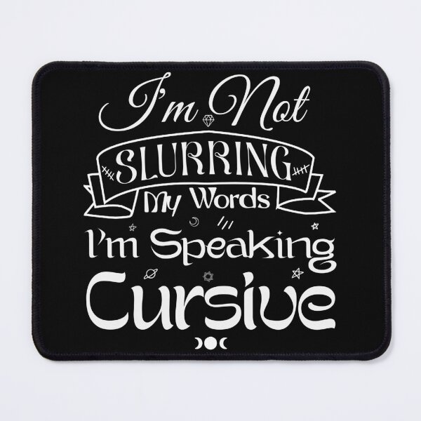 Item preview, Im Not Slurring My Words Im Speaking Cursive designed and sold by Thevulcano.