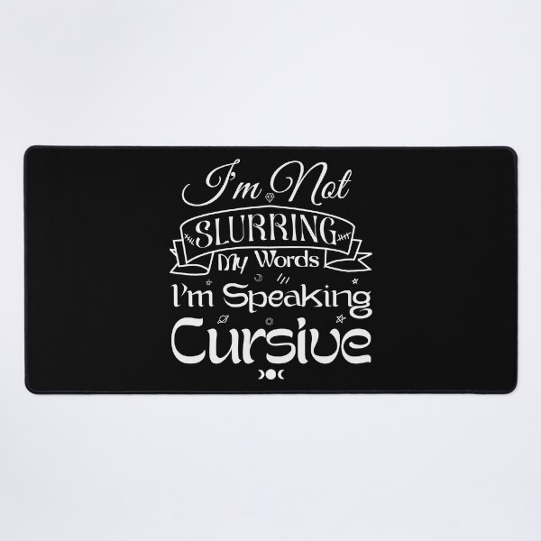 Item preview, Im Not Slurring My Words Im Speaking Cursive designed and sold by Thevulcano.
