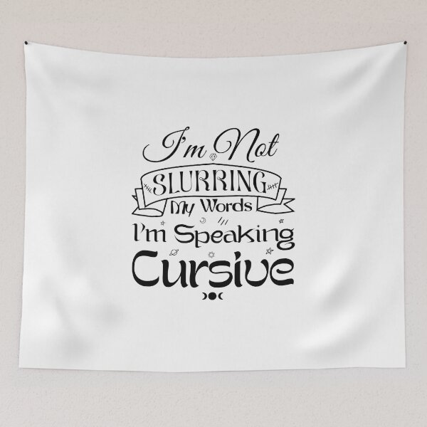 Item preview, Im Not Slurring My Words Im Speaking Cursive designed and sold by Thevulcano.