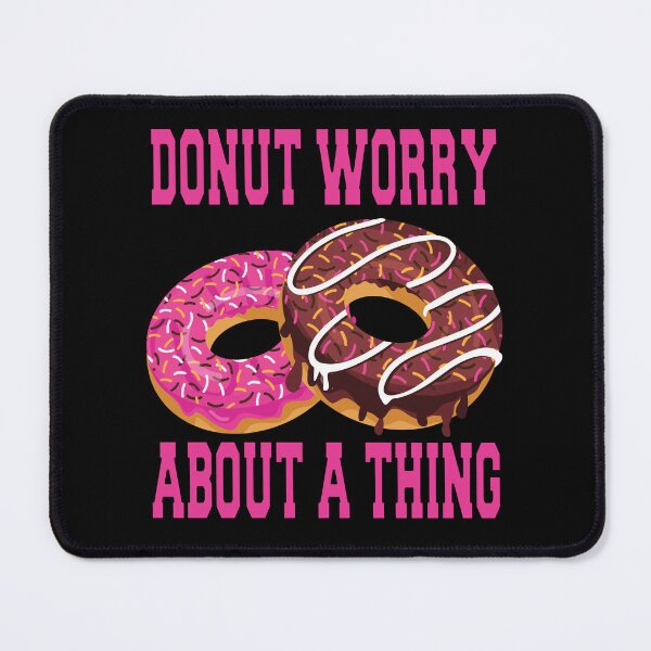 Item preview, Funny Donut Pun Humor Donut Worry About A Thing  designed and sold by fantasticdesign.