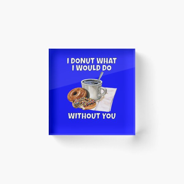 Item preview, Funny Donut Pun Humor I Donut Know What I Would Do Without You  designed and sold by fantasticdesign.