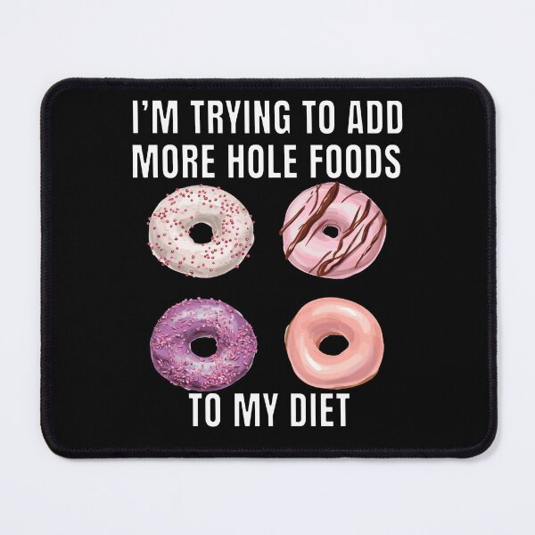 Item preview, Funny Donut Pun Humor I'm Trying To Add More Hole Foods To My Diet designed and sold by fantasticdesign.