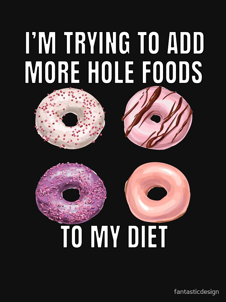 Humorous Food Foodies Humor Doughnut Lovers Gift Eat More Hole