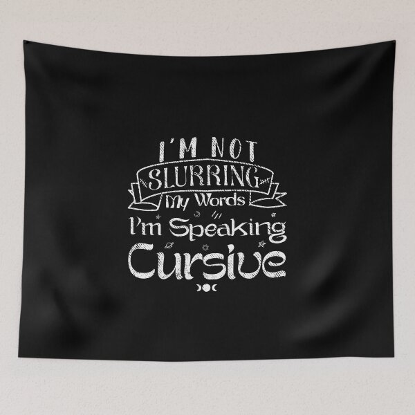 Item preview, Im Not Slurring My Words Im Speaking Cursive designed and sold by Thevulcano.