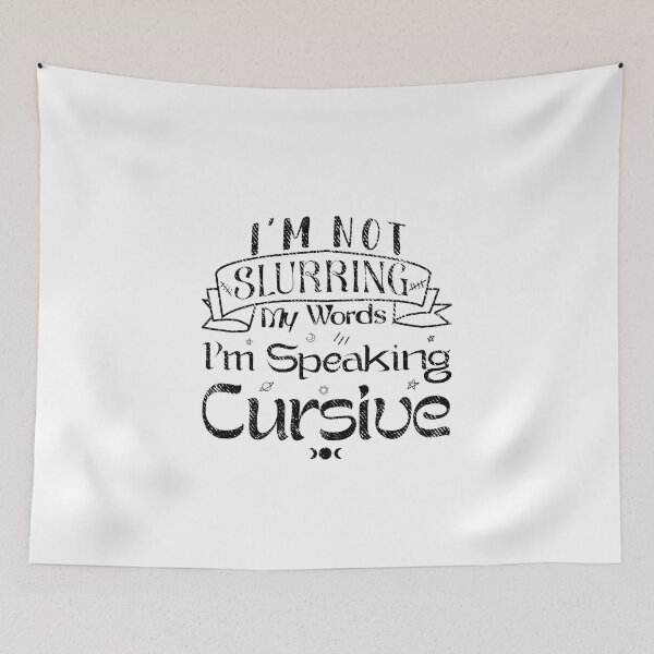 Item preview, Im Not Slurring My Words Im Speaking Cursive designed and sold by Thevulcano.