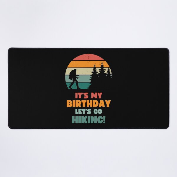 Item preview, IT'S MY BIRTHDAY LET'S GO HIKING! FOR HIKERS designed and sold by appareltolove.
