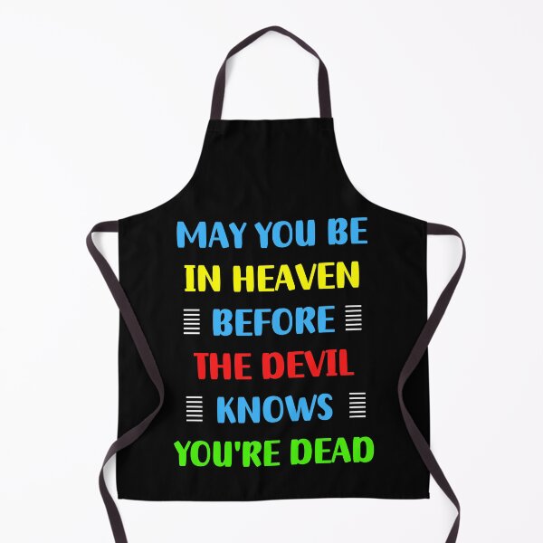 Item preview,  May You Be In Heaven Before The Devil Knows You're Dead | Funny designed and sold by Einstein12345.