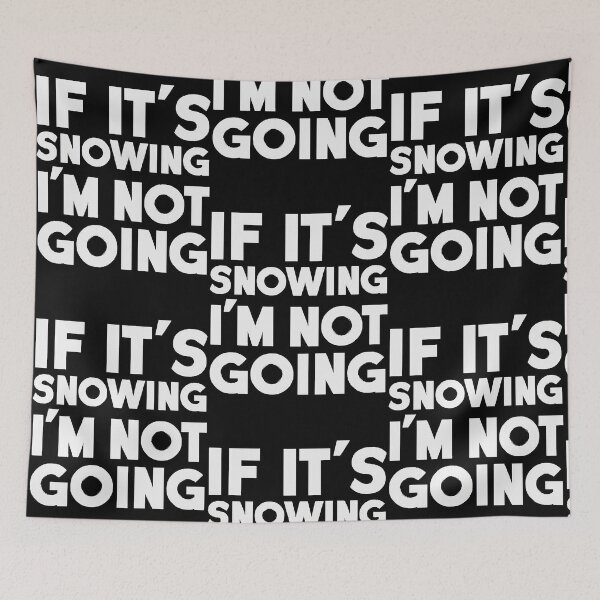 Item preview, If It's Snowing I'm Not Going  designed and sold by SeanGay7367491.