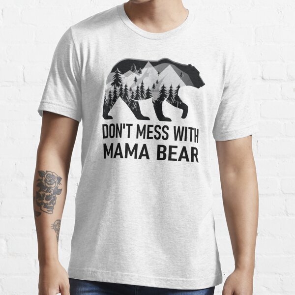 Assert Your Love For Bears Don't Mess With Mama Bear Shirt